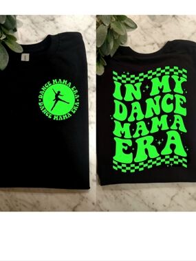 Dance mom shirt popular cute trending In My Dance Mama Era Lime Green